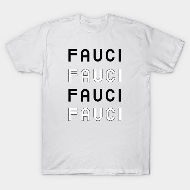 Fauci Fauci Fauci Fauci T-Shirt by Suva